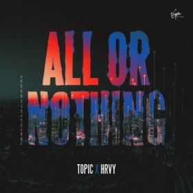 TOPIC X HRVY - ALL OR NOTHING